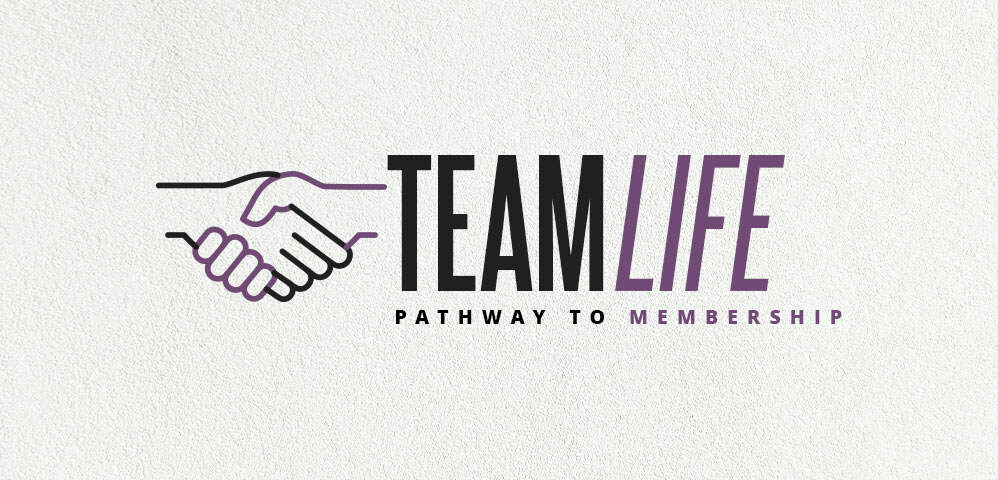 Team Life: Pathway to Membership