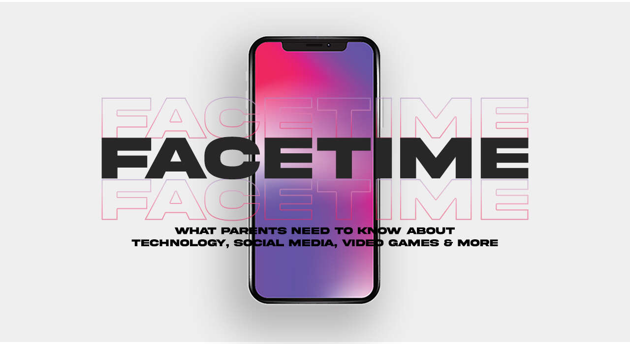 FaceTime: What Parents Need to Know About Technology, Social Media, Video Games and More