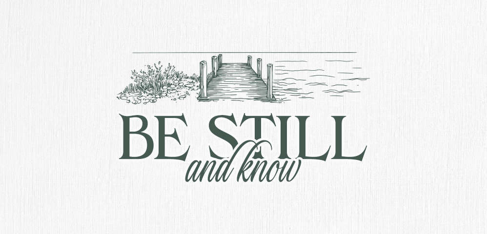 Be Still and Know