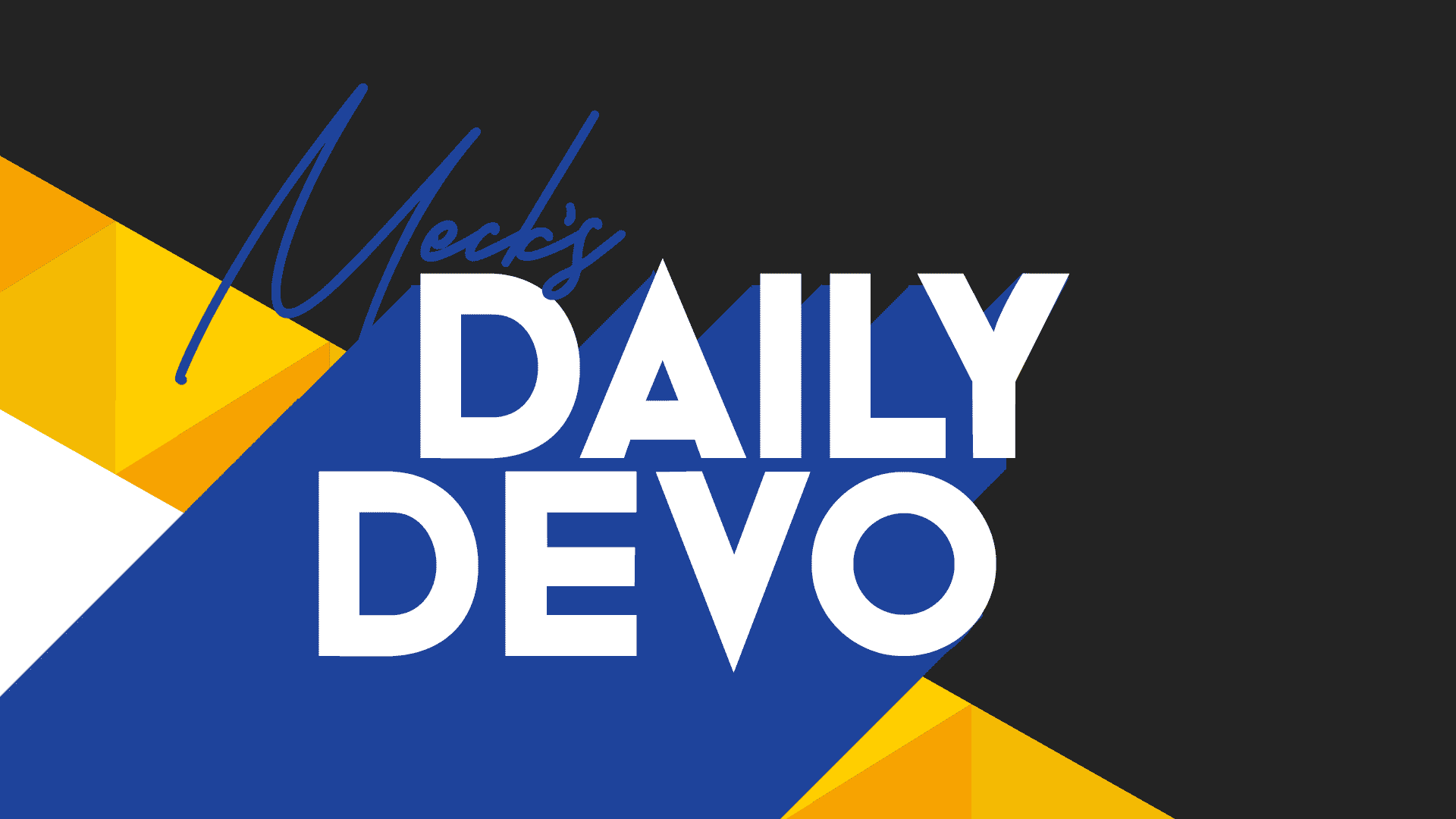 Check Out Meck's Daily Devo