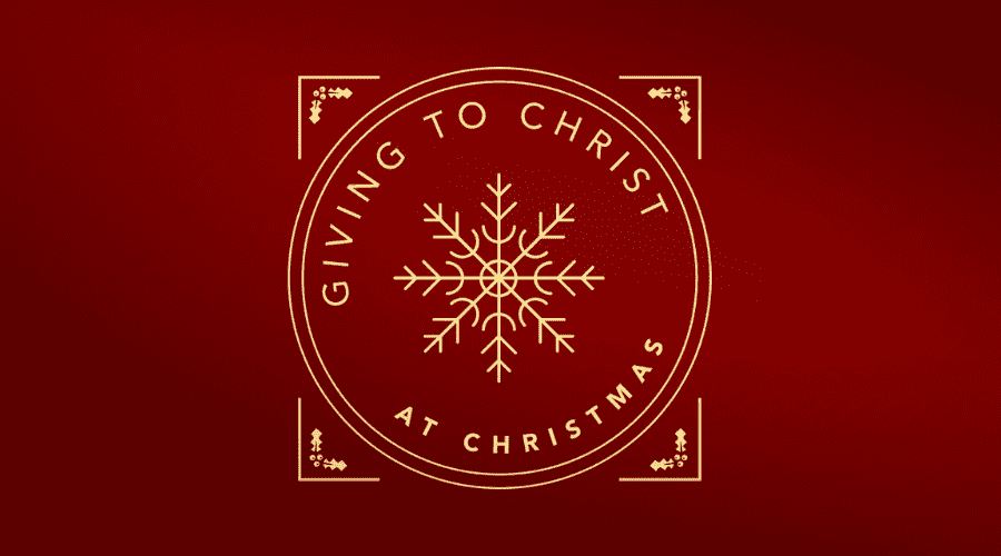 Giving to Christ at Christmas