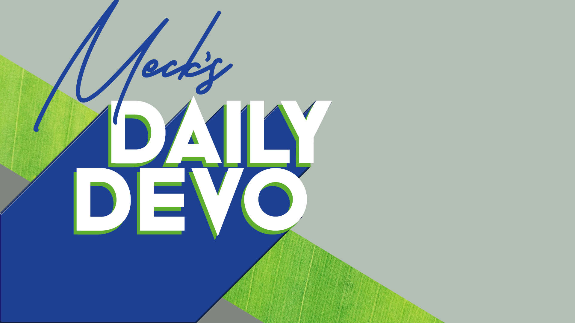 Check Out Meck's Daily Devo