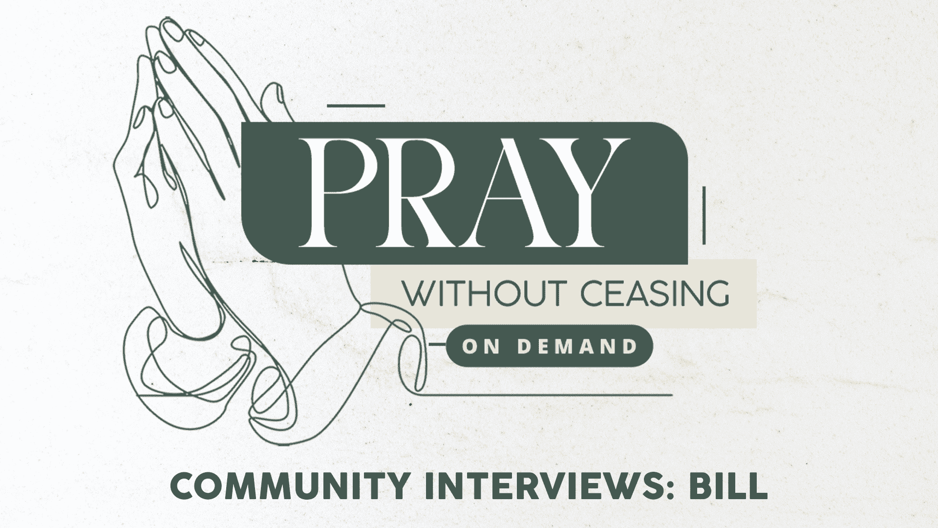 Pray Without Ceasing - Interview With Bill