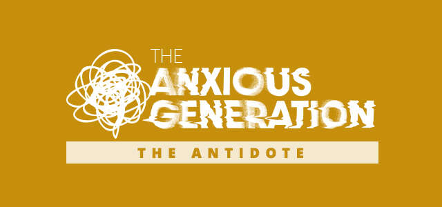 The Anxious Generation - Daily Devos at Meck - Anxiety - Technology and Kids and Teens - How to help the next generation - Anxiety in kids - Technology's affect on kids - Meck Church - Mecklenburg Community Church - Biblical Devotionals