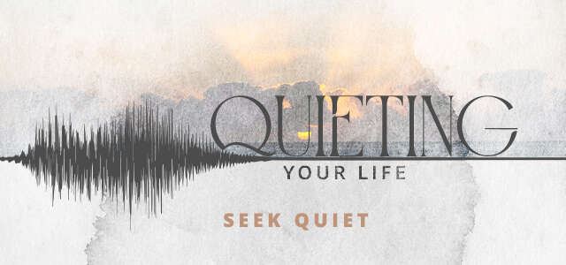 Quieting Your Life - Daily Devos at Meck - Daily Devotionals - Bible Study - Meck Church - Mecklenburg Community Church - Pastor Jim - James Emery White - Jim White - The Call to Quiet - The Noise of Ads - The Noise of Social Media - Distractions