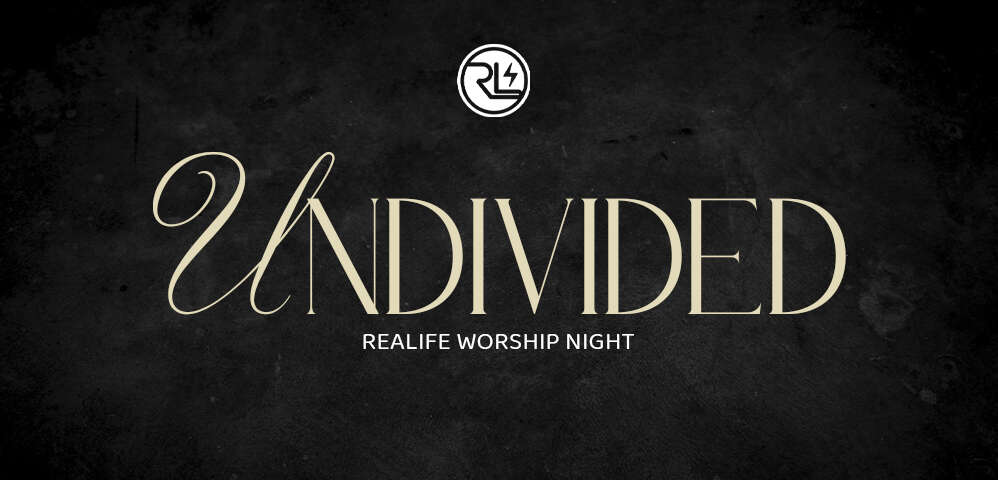 Undivided: REALIFE Worship Night